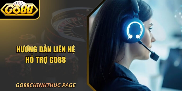 Hướng Dẫn Liên Hệ Hỗ Trợ GO88 Đầy Đủ Nhất Năm 2026