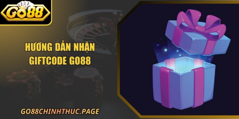 Hướng Dẫn Nhận Giftcode GO88 Từ A Đến Z Cho Người Chơi